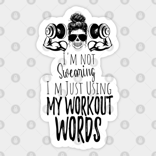 I'm Not Swearing I'm Using my Workout Words - Funny Motivational Saying Sticker by WassilArt